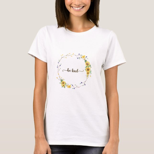 Be Kind, Sunflower Floral Botanical Wreath  T-Shirt (Front)