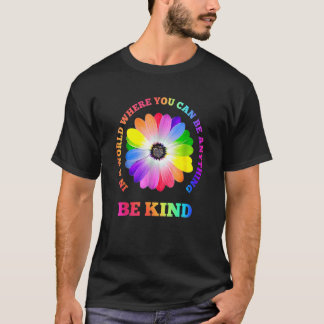 Be Kind Sunflower In A World Where You Can Be Anyt T-Shirt
