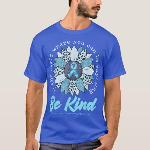 Be Kind Sunflower Light Blue Prostate Cancer Aware T_Shirt