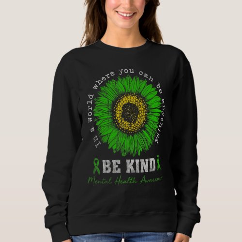 Be Kind Sunflower Mental Health Awareness Sweatshirt