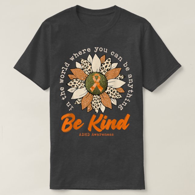 Be Kind Sunflower Orange ADHD Awareness Ribbon  T-Shirt (Design Front)