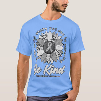 Be Kind Sunflower White Lung Cancer Awareness Ribb T-Shirt