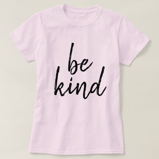 Be Kind T-Shirt | Zazzle.com