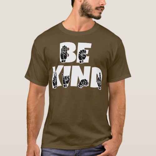 BE KIND text and ASL black and white design 2 T_Shirt