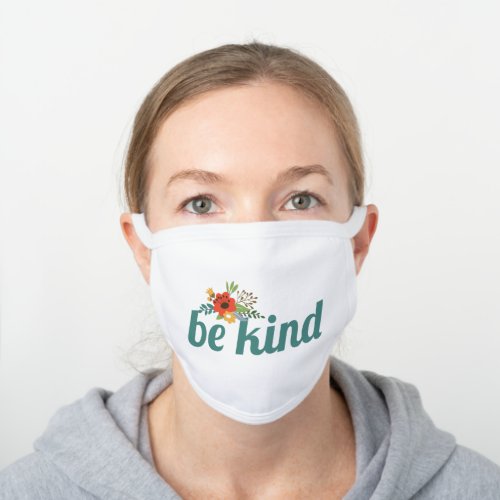 Be Kind Text with Floral Accent White Cotton Face Mask