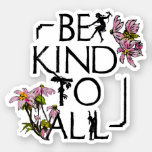 Be Kind To All Inspirational Quote Sticker