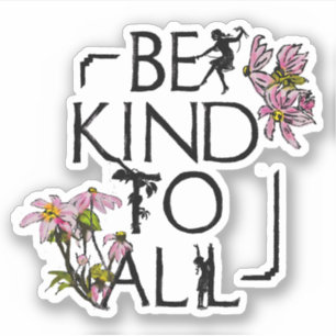 Be Kind To All Inspirational Quote Sticker
