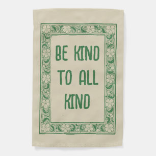 Be kind to all kind Vintage Green and Cream Flower Garden Flag