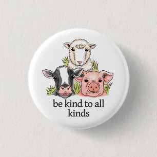 Be Kind To All Kinds Animal Rights Vegan Button