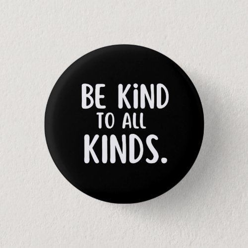 Be Kind to All Kinds Button