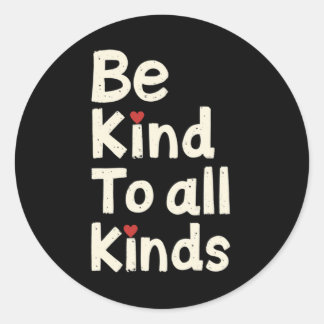 Be Kind To All Kinds – Minimalist Message Classic Round Sticker