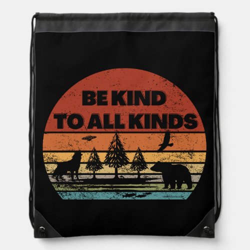 Be Kind To All Kinds Plants Animals Humans Aliens  Drawstring Bag