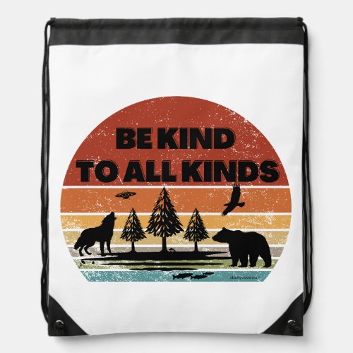 Be Kind To All Kinds Plants Animals Humans Aliens  Drawstring Bag