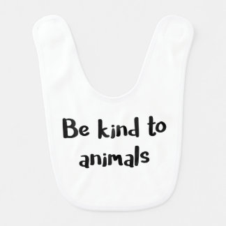 "Be kind to animals" baby bib
