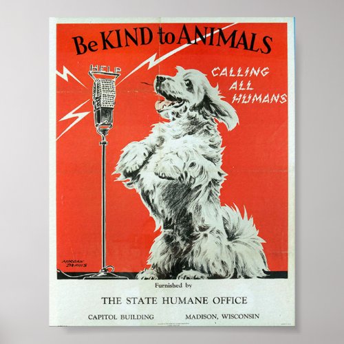 Be Kind To Animals _ Dog Calling All Humans Poster