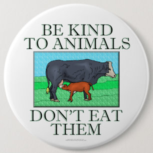 Be kind to animals. Don't eat them. (button) Pinback Button