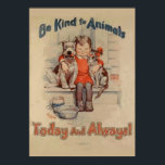 Be Kind To Animals Poster<br><div class="desc">Be Kind To Animals Poster Today and Always</div>