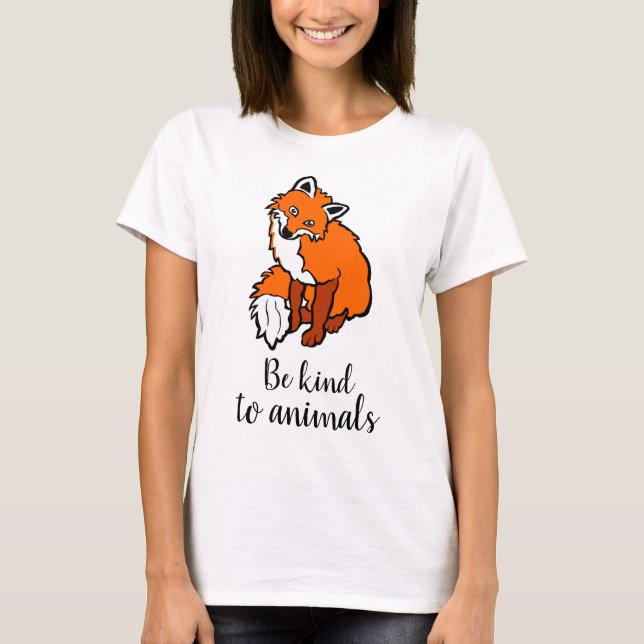 Be kind to animals red fox funny elegant T-Shirt (Front)