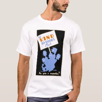 Be Kind To Books Club 1940 Wpa T-shirt by photos_wpa at Zazzle