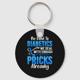 Be Kind To Diabetics We Deal With Enough S Already Keychain
