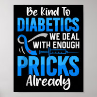 Be Kind To Diabetics We Deal With Enough S Already