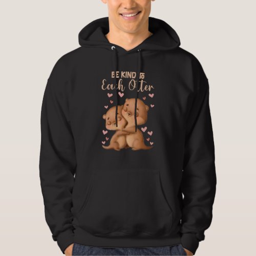 Be Kind To Each Otter 2 Hoodie