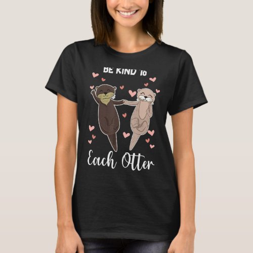 Be Kind To Each Otter T_Shirt