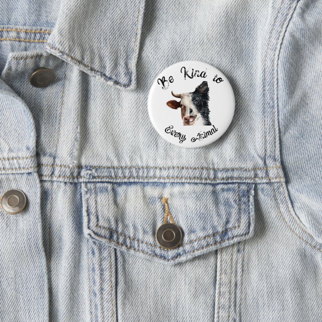 Be Kind to Every Animal Animal Rights Button (In Situ)