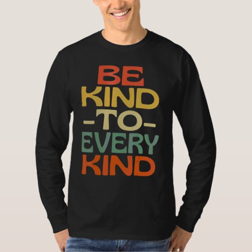 Be Kind To Every Kind Retro Vintage  Vegetarian Ve T_Shirt