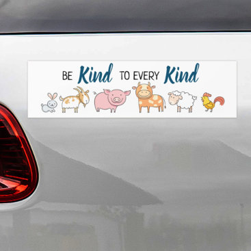 Be kind to every kind Vegan cute animals Bumper Sticker