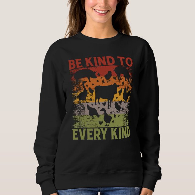 Be kind to every kind Vegan Vegan Saying Sweatshirt (Front)