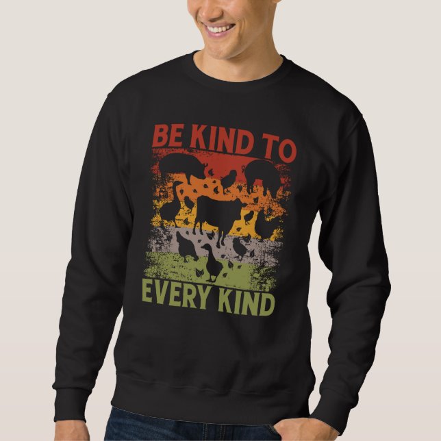 Be kind to every kind Vegan Vegan Saying Sweatshirt (Front)