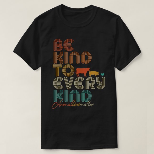 Be Kind To Every Kind, Vegan Vegetarian Tee (Design Front)