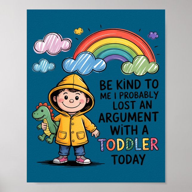 Be Kind To Me I Probably Lost An Argument With A T Poster (Front)