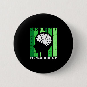 Be kind to mind mental health awareness therapist button