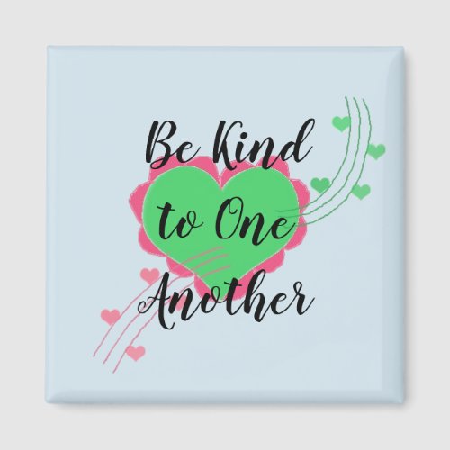 Be Kind to One Another Magnet