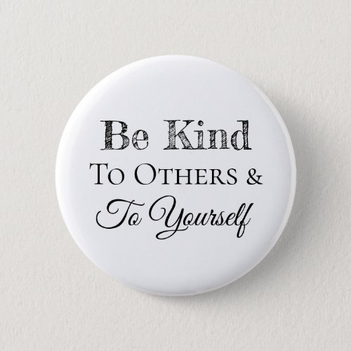 Be Kind to Others and to Yourself Button