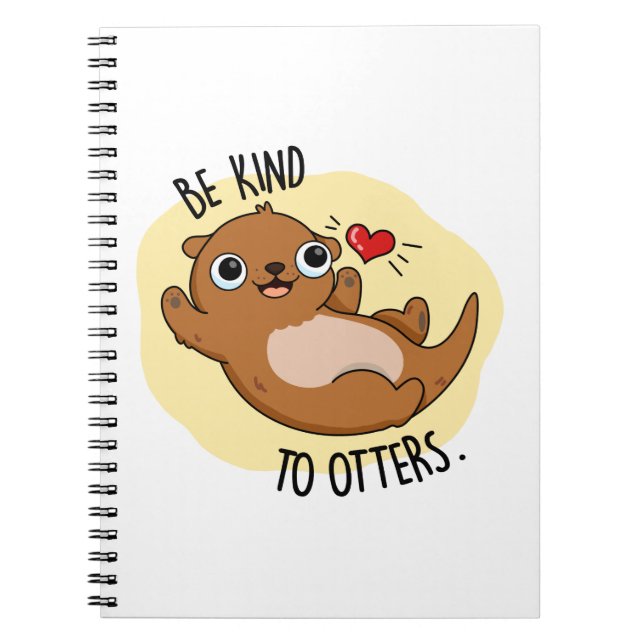 Be Kind To Otters Funny Otter Pun Notebook (Front)