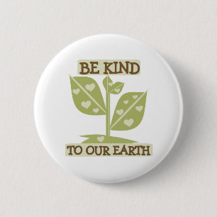 Be Kind to Our Earth Button