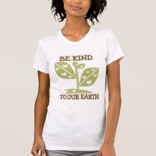 Be Kind to Our Earth T-shirts and Gifts