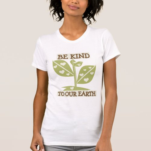 Be Kind to Our Earth T_shirts and Gifts