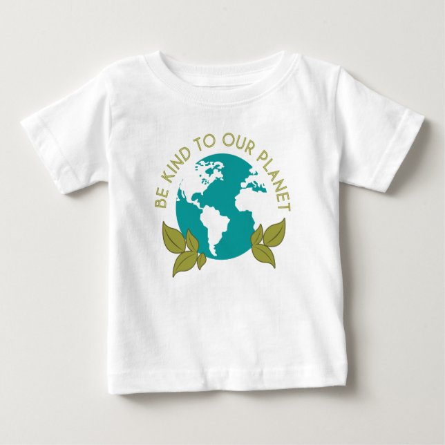 Be Kind To Our Planet Baby T-Shirt (Front)