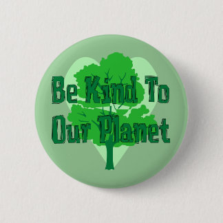 Be Kind To Our Planet Button