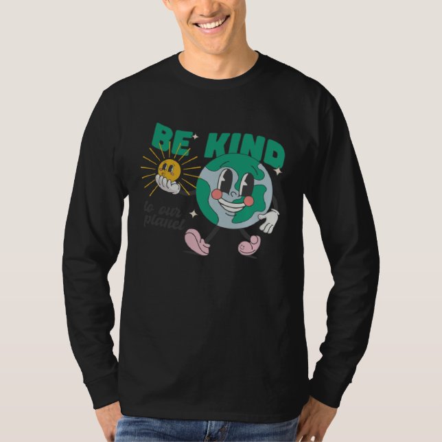 Be Kind To Our Planet Earth Day Environmental T-Shirt (Front)