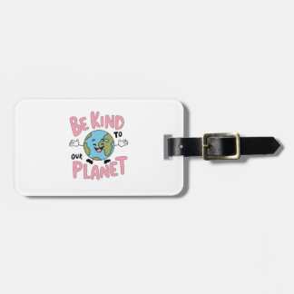 Be Kind to Our Planet 💚 Luggage Tag