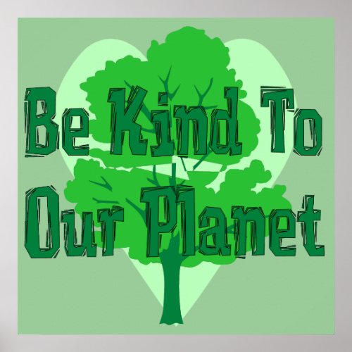 Be Kind To Our Planet Poster