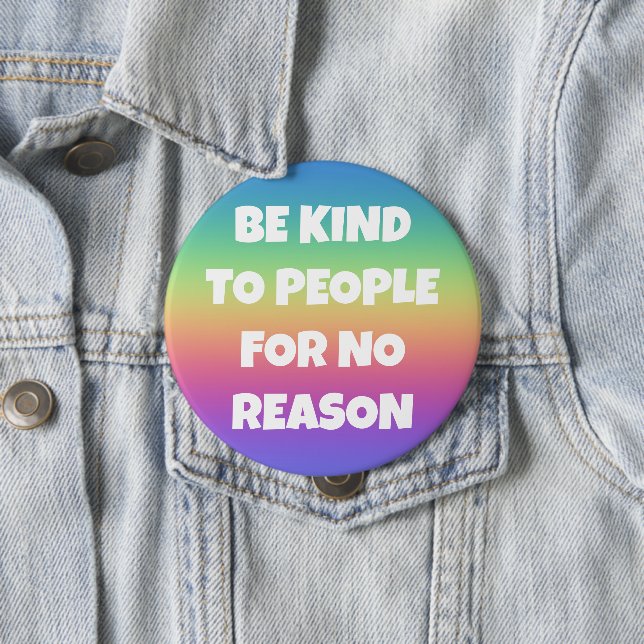 Be Kind to People for No Reason Rainbow Button (In Situ)