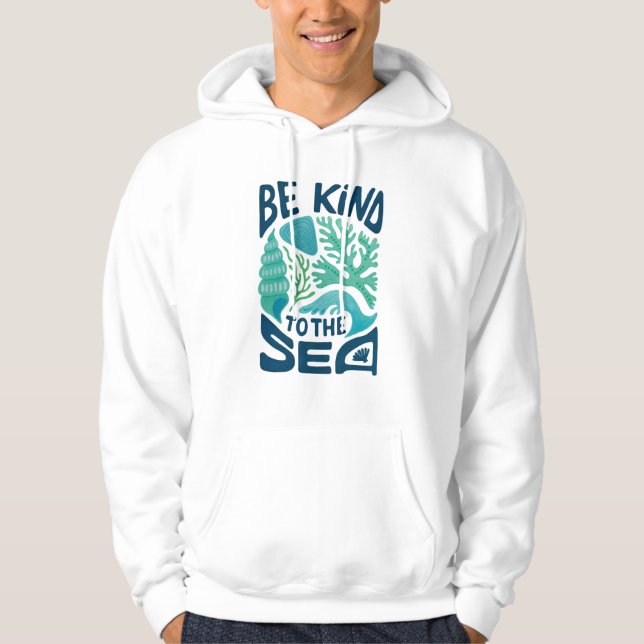 Be Kind to the Sea – Ocean Conservation Eco Design Hoodie (Front)