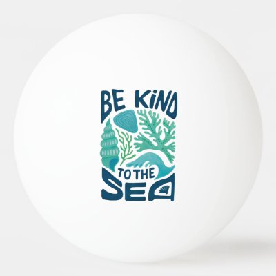 Be Kind to the Sea – Ocean Conservation Eco Design Ping Pong Ball