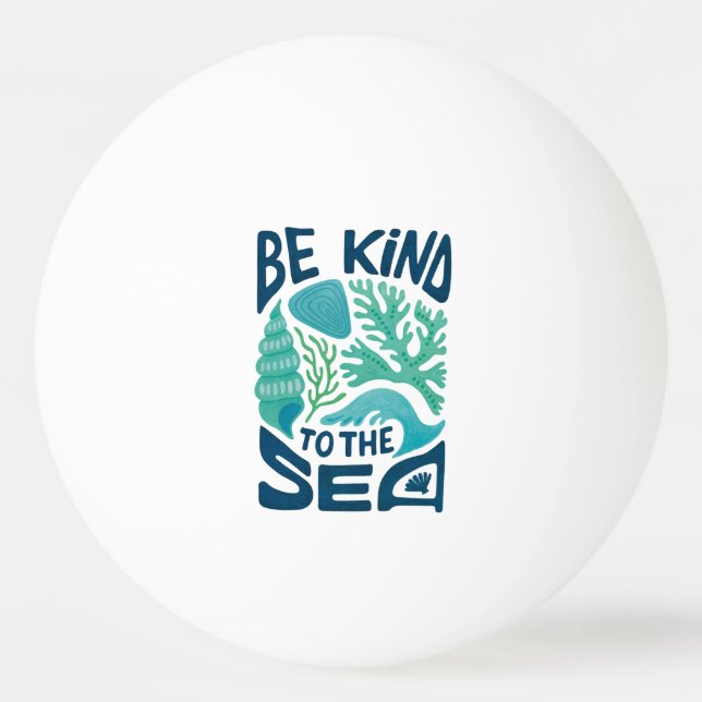 Be Kind to the Sea – Ocean Conservation Eco Design Ping Pong Ball (Front)